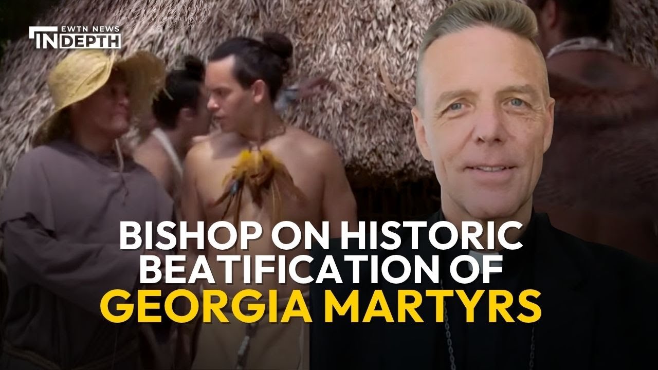 Bishop Parkes on Historic Beatification of Georgia Martyrs | EWTN News In Depth June 5, 2026
