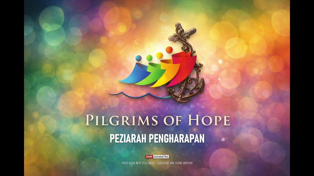 Yuk Nyanyi: Pilgrims of Hope | Peziarah Pengharapan | Hymn of Jubilee 2025 | Dark Asymmetric