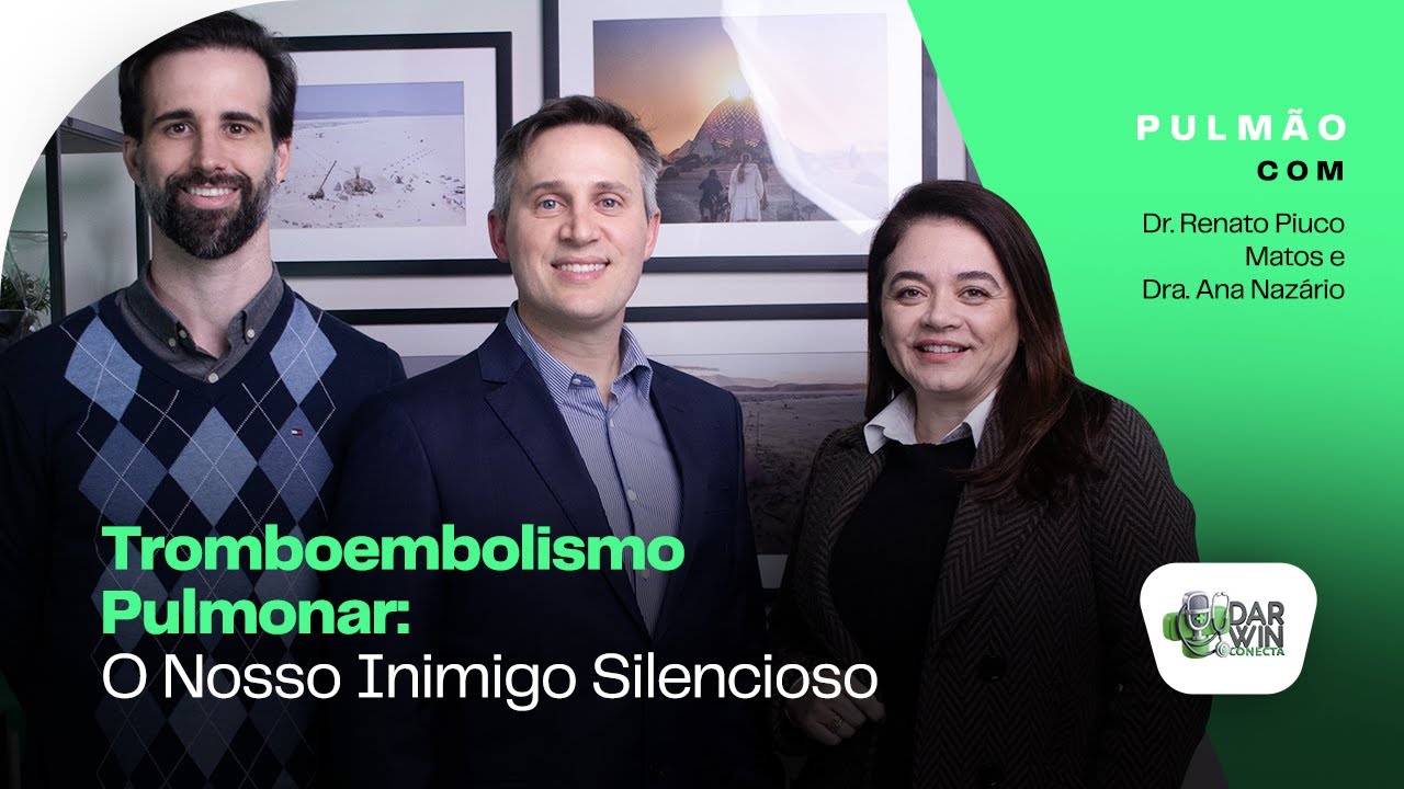 Tromboembolismo Pulmonar: O Nosso Inimigo Silencioso - Darwin Conecta #05