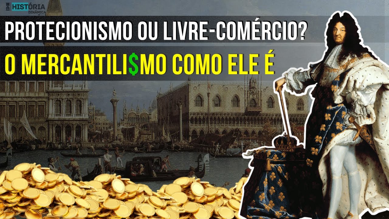 MERCANTILISMO | Práticas econômicas do mercantilismo: livre comercio x protecionismo
