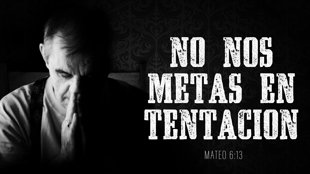 Palabras para tu alma - No nos metas en tentaci&oacute;n