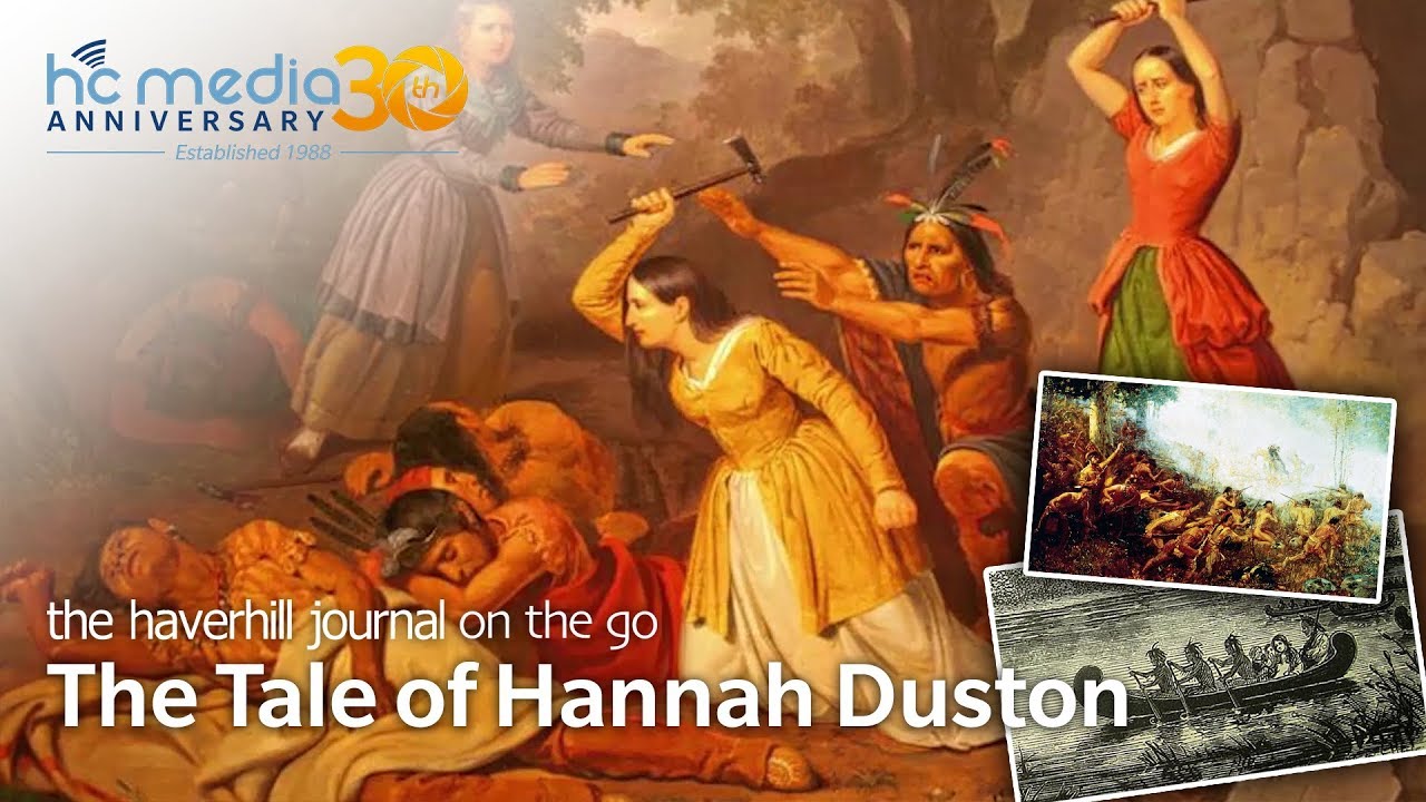 The Tale of Hannah Duston - Mar. 28, 2018 - The Haverhill Journal On the Go