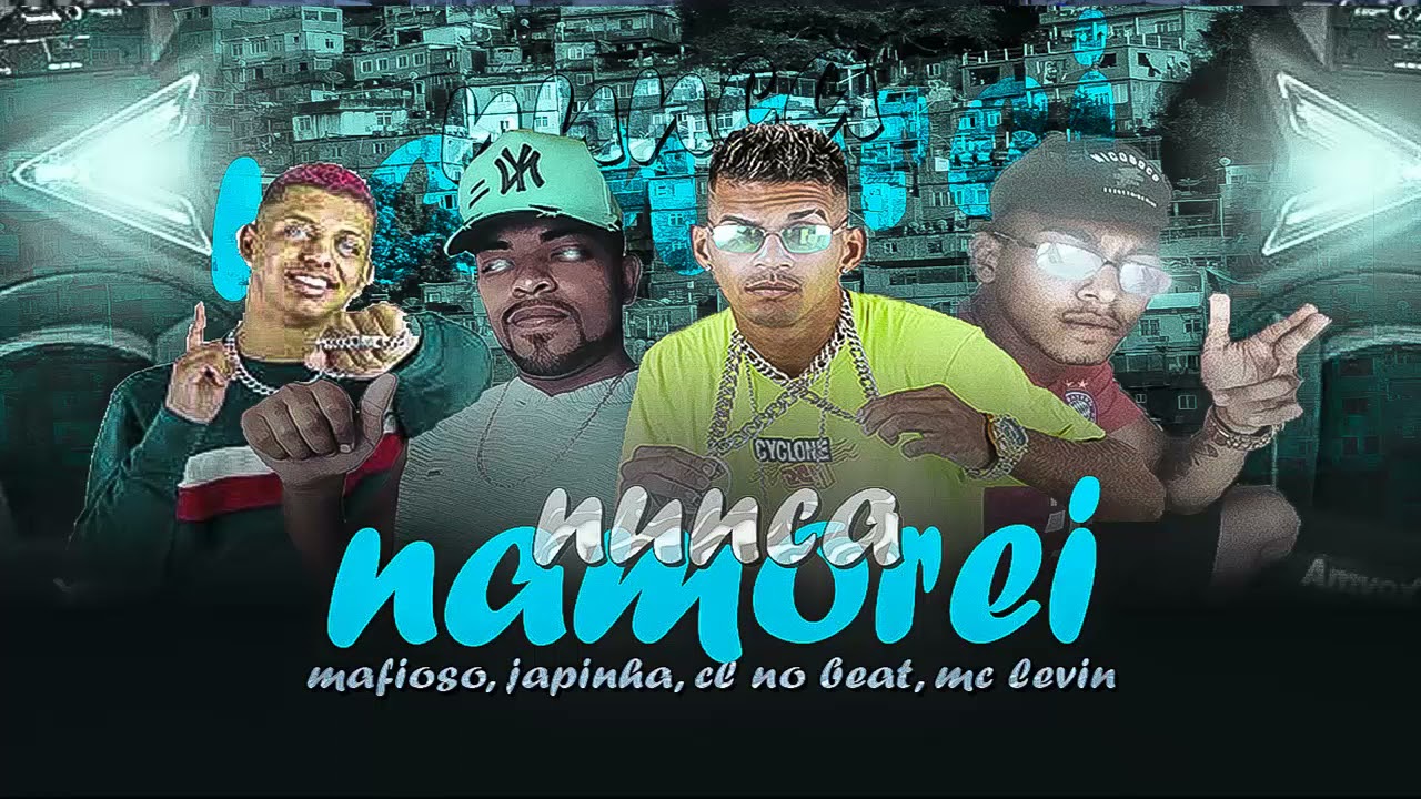 MAFIOSO, EO JAPINHA, CL NO BEAT, MC LEVIN - EU NUNCA NAMOREI - BREGA FUNK