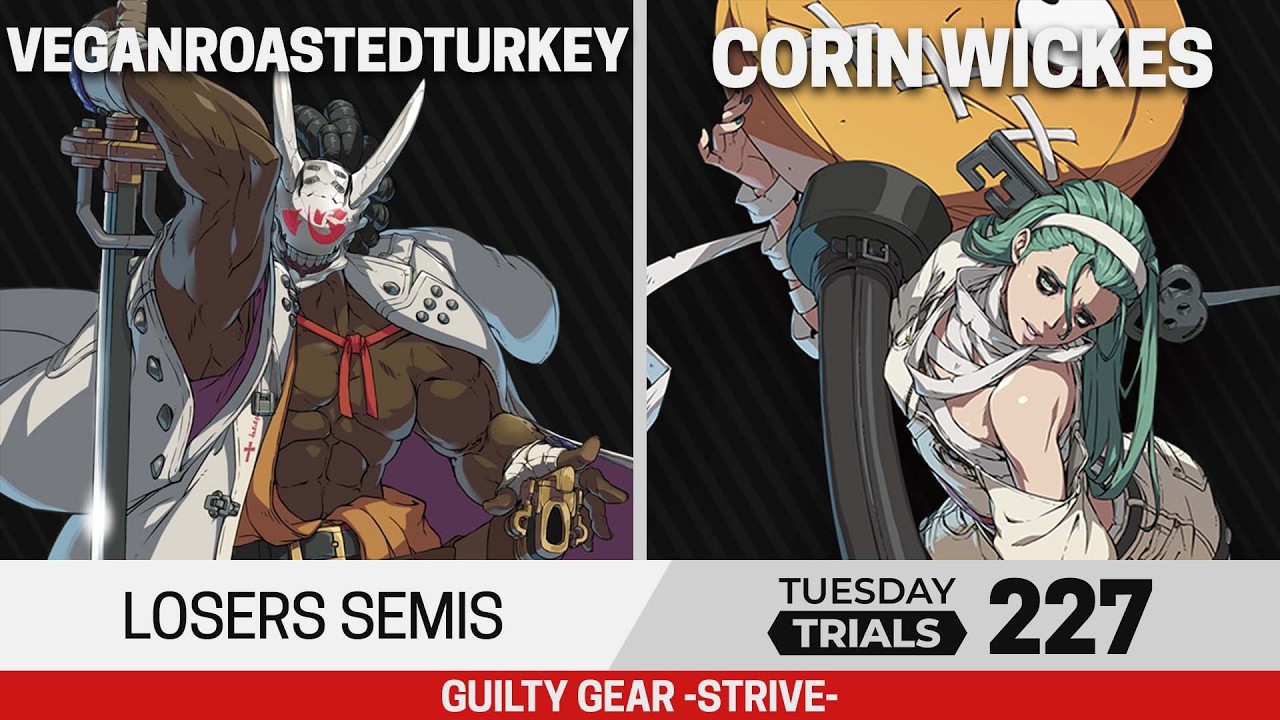 Tuesday Trials 227 GGST Losers Semis - VeganRoastedTurkey (Nagoriyuki) vs Corin Wickes (A.B.A)