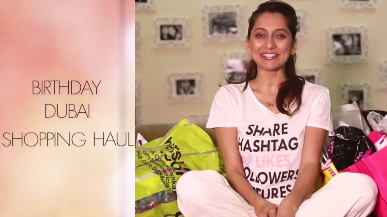 Birthday Dubai Shopping Haul | Anusha Dandekar
