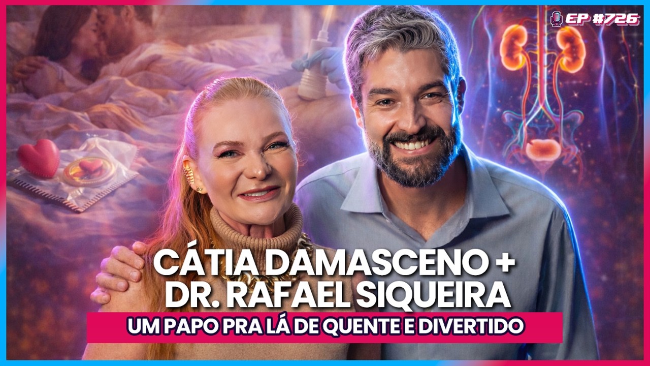 MANUAL DO PRAZER COM CÁTIA DAMASCENO E DR. RAFAEL SIQUEIRA -  TICARACATICAST | EP 726