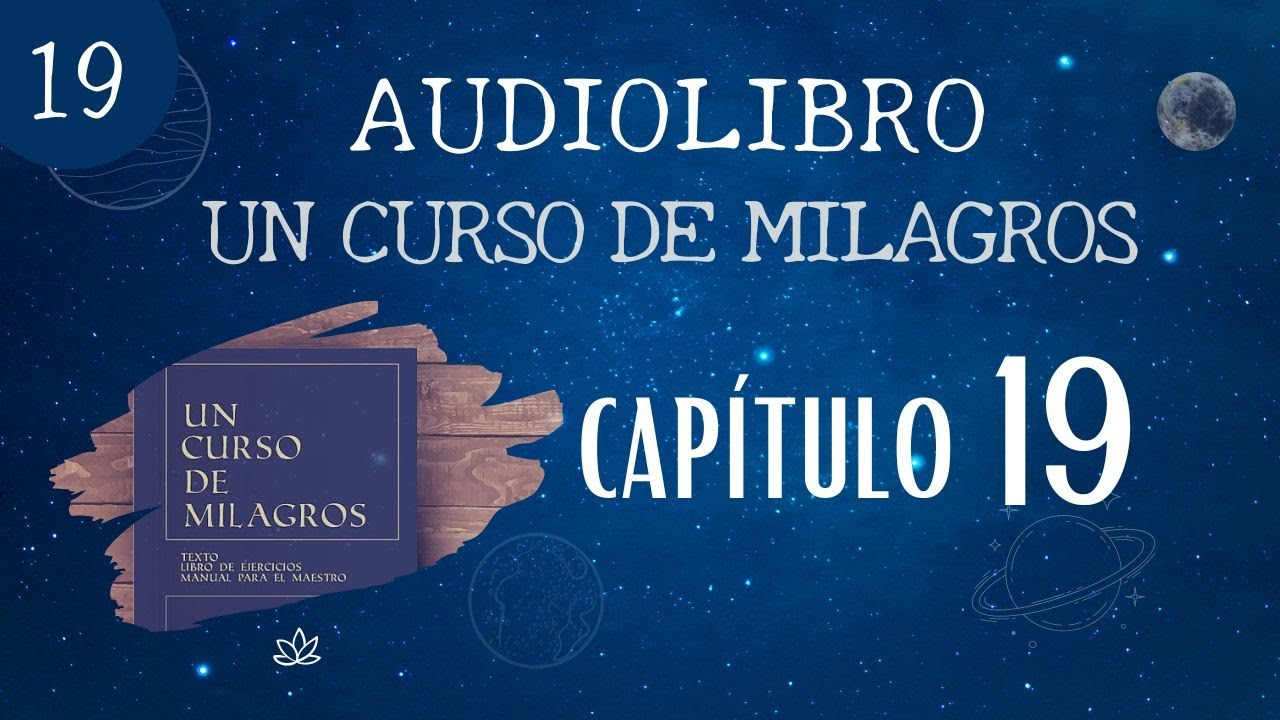 Un Curso de Milagros - AUDIOLIBRO / Capítulo 19
