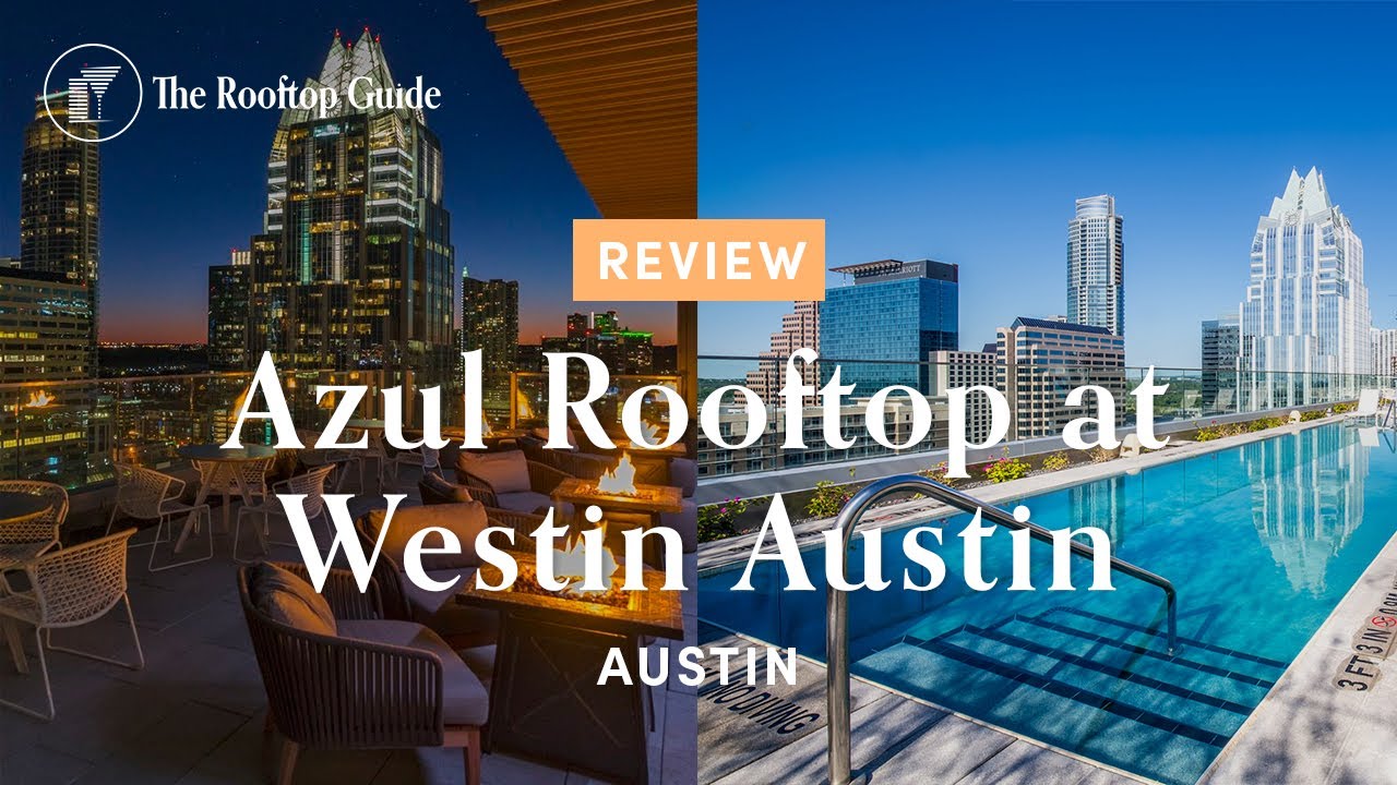 Azul Rooftop at The Westin Austin - Review