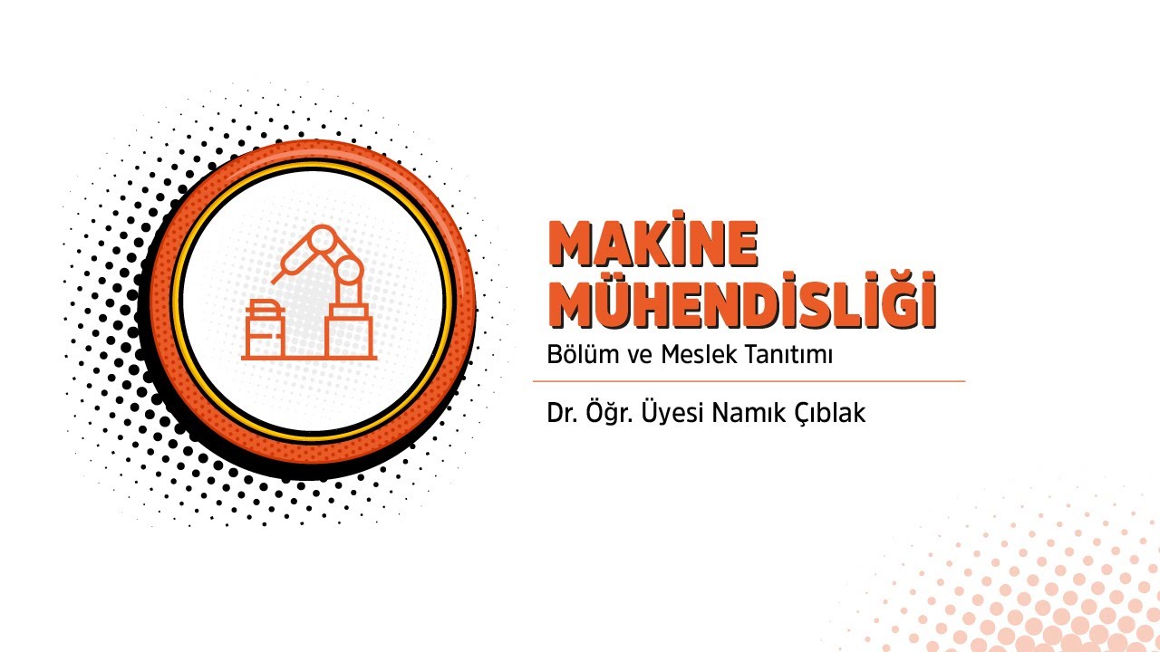 Makine Mühendisliği Bölümü | Bölüm ve Meslek Tanıtımı
