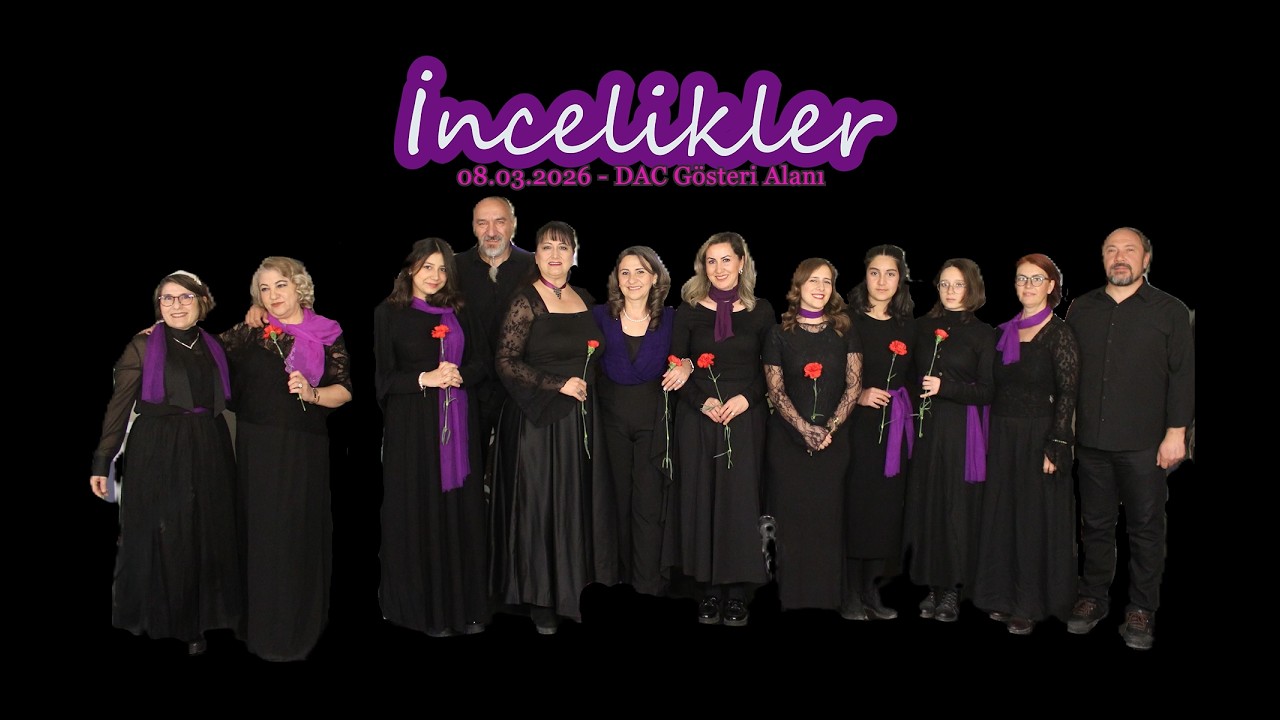İncelikler (08.03.2026 - DAC Gösteri Alanı)