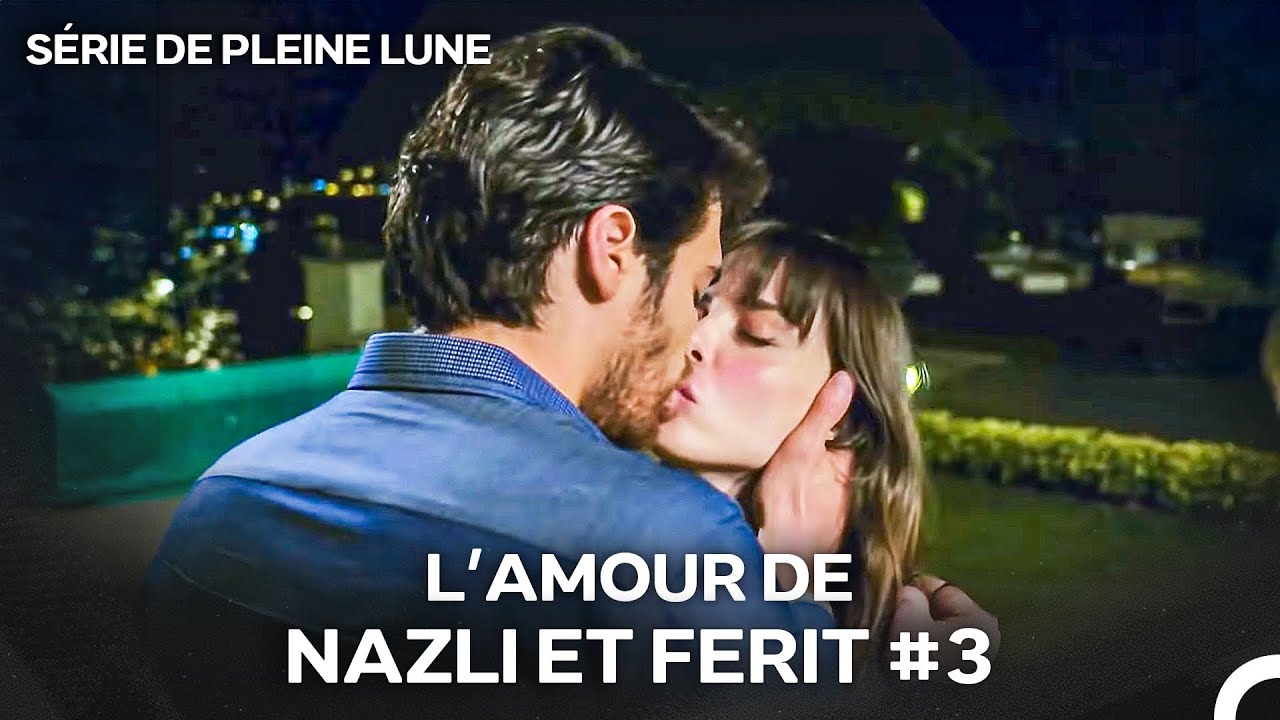 L’Amour De Nazlı Et Ferit #3 - Série de Pleine Lune