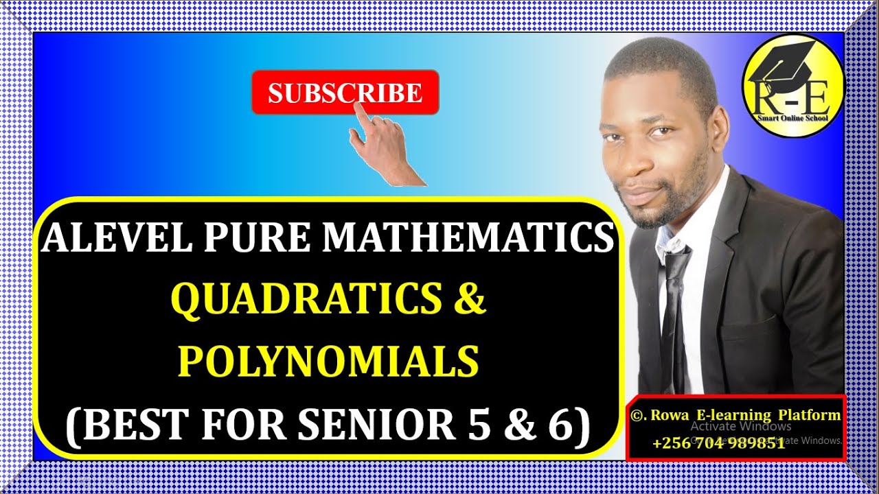 003 – ALEVEL PURE MATHEMATICS| QUADRATICS AND POLYNOMIALS (ALGEBRA)| FOR SENIOR 5 & 6