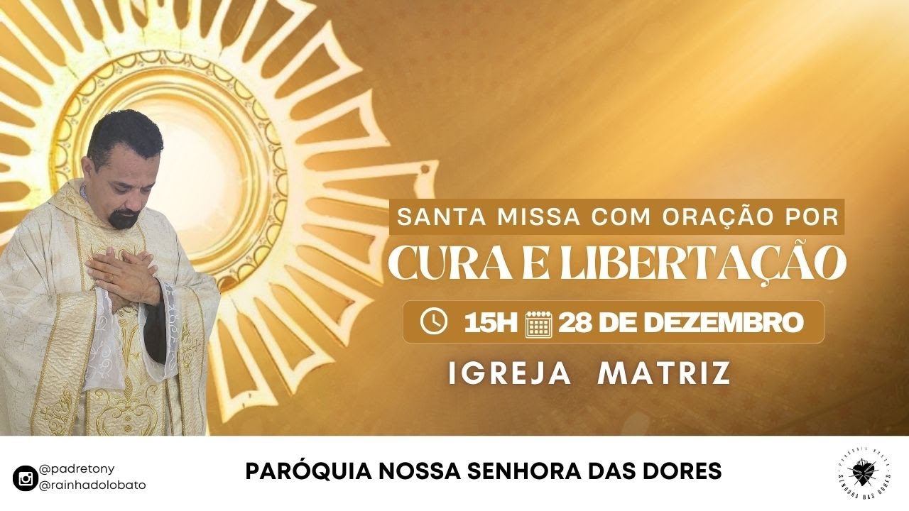 | Santa Missa com Oração por Cura e Libertação | 28/12/25