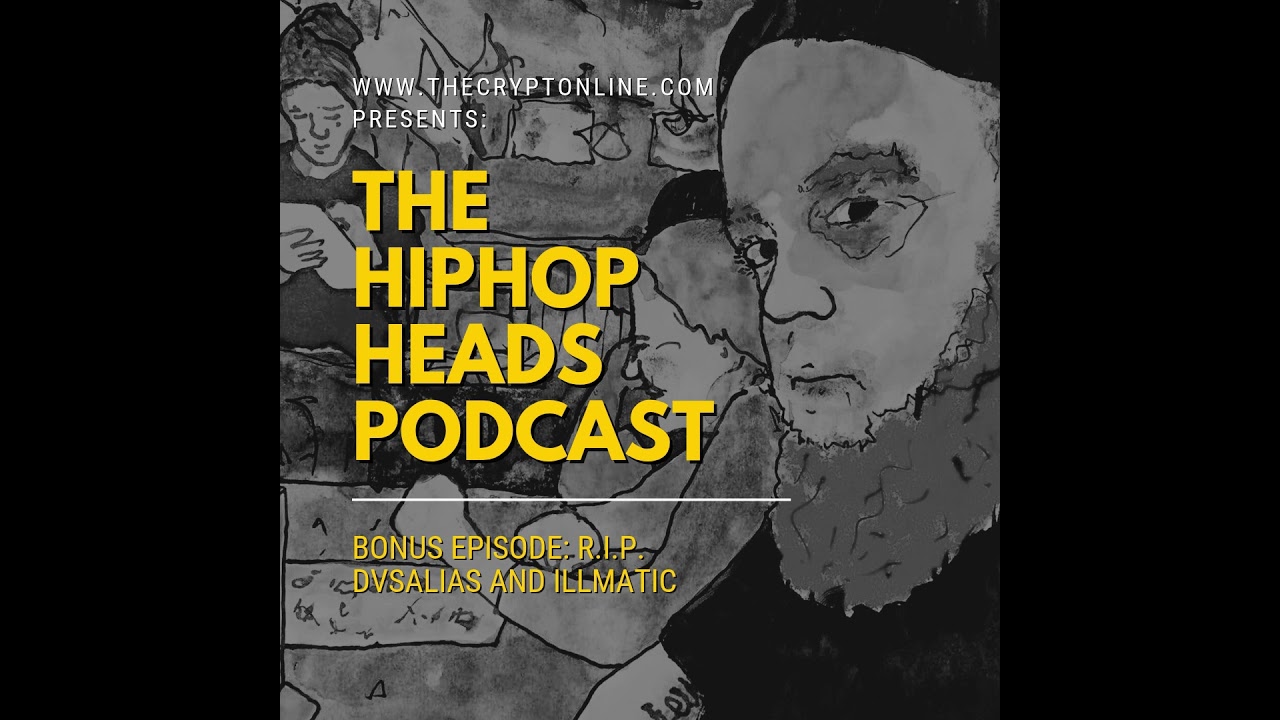 The HipHopHeads Podcast: Bonus Episode – R.I.P. Dvsalias and Illmatic