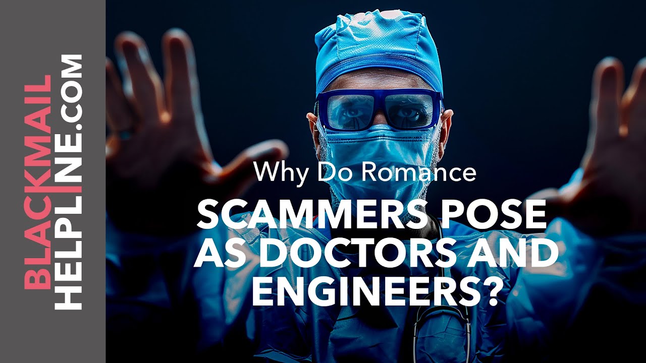 Why Do Romance Scammers Pose as Doctors and Engineers?