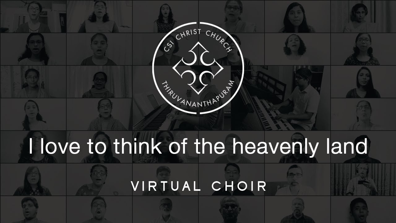 I love to think of the heavenly land | Virtual Choir | CSI Christ Church Thiruvananthapuram