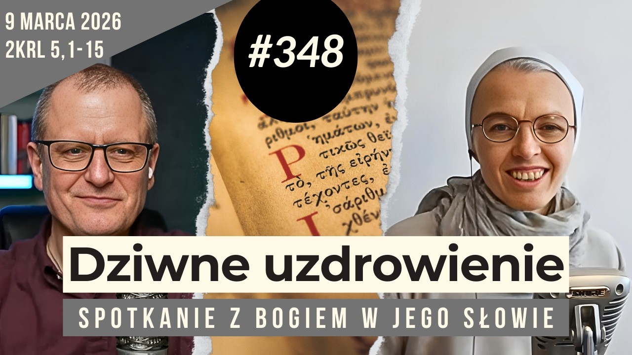 Naaman i problem z prostotą Bożych rozwiązań: 348. rozmowa i modlitwa z s. Joanną Nowińską.