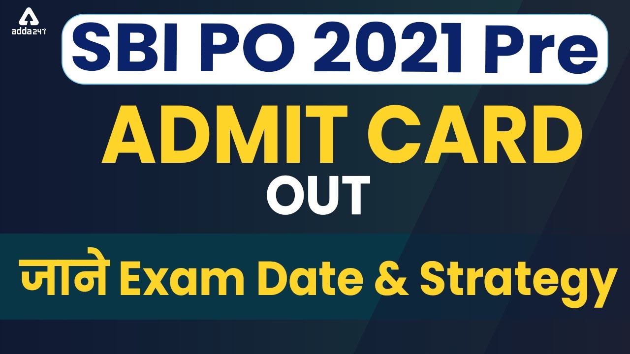 SBI PO Admit Card 2021 Out | जाने SBI PO Exam Date & 10 Days Strategy