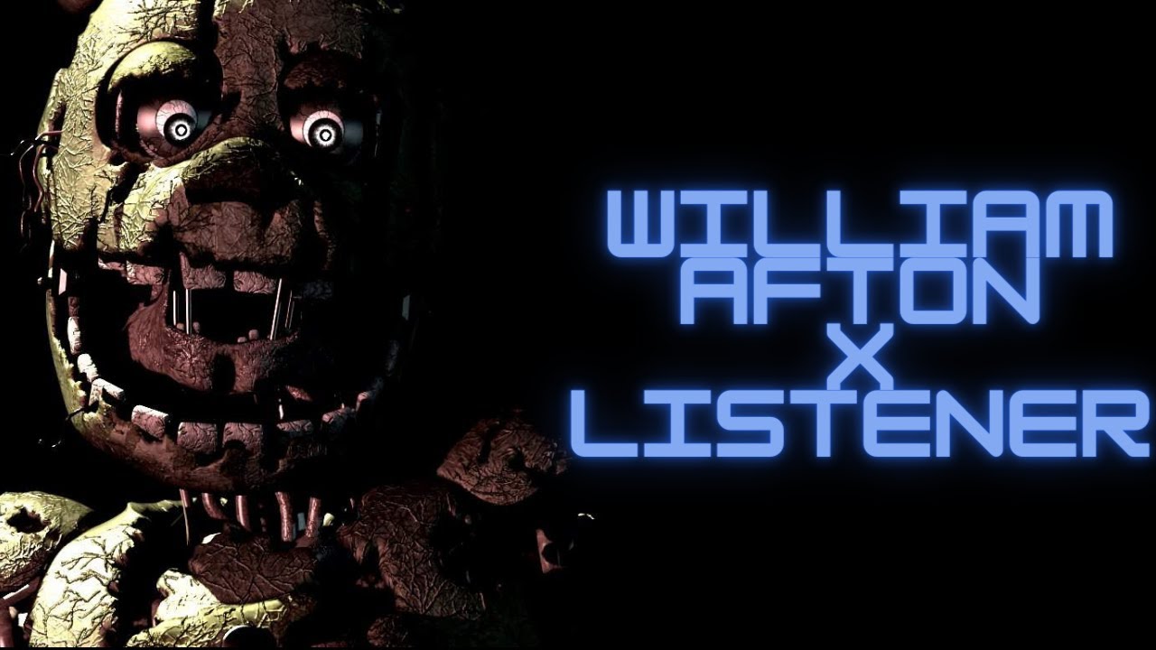 William Afton x Listener - 