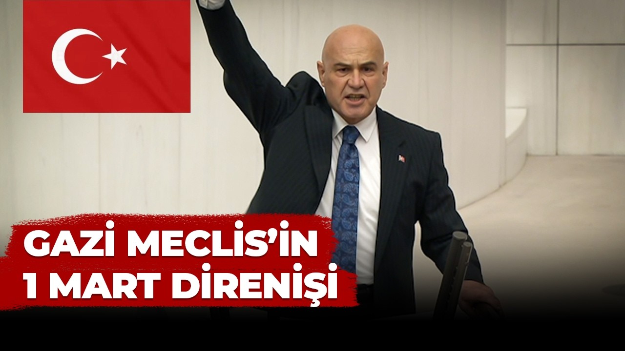 GAZİ MECLİS'İN 1 MART DİRENİŞİ | TBMM GENEL KURUL  3 MART 2026