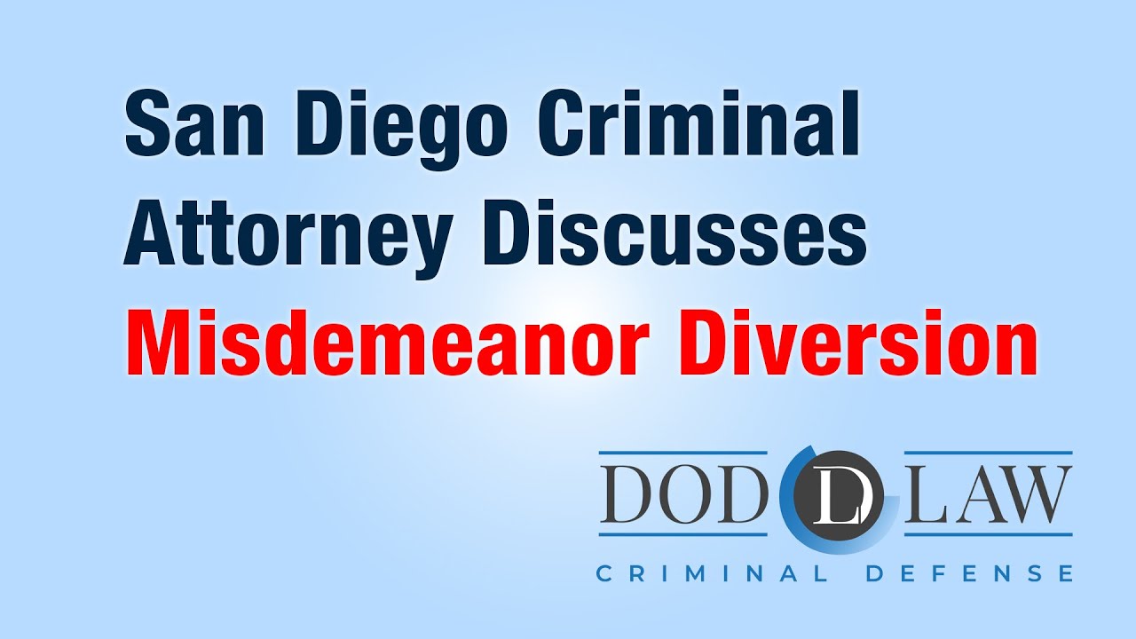 San Diego Criminal Attorney Discusses Misdemeanor Diversion