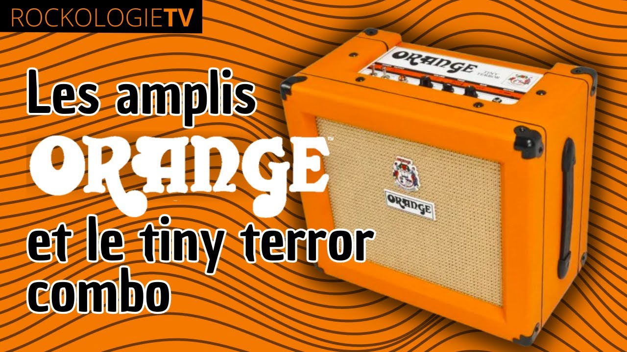 Les amplis Orange et le Tiny Terror combo