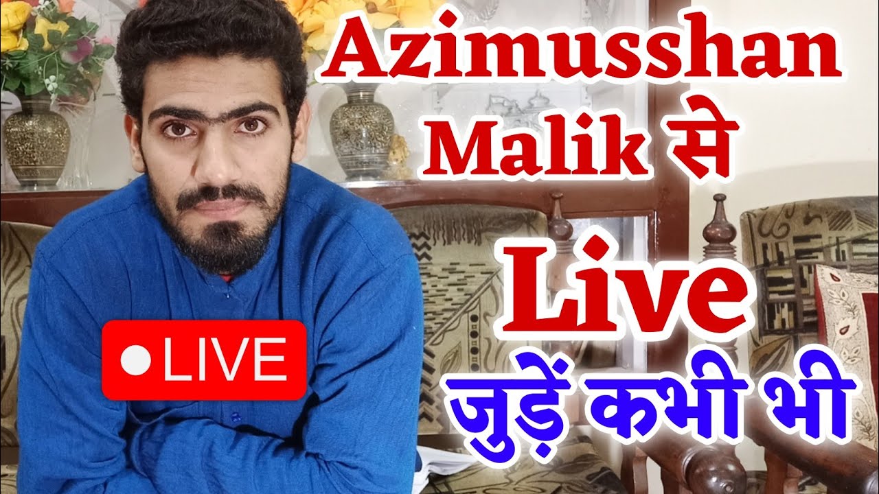 Azimusshan Malik Contact Number || Azimusshan Malik Is Live Now