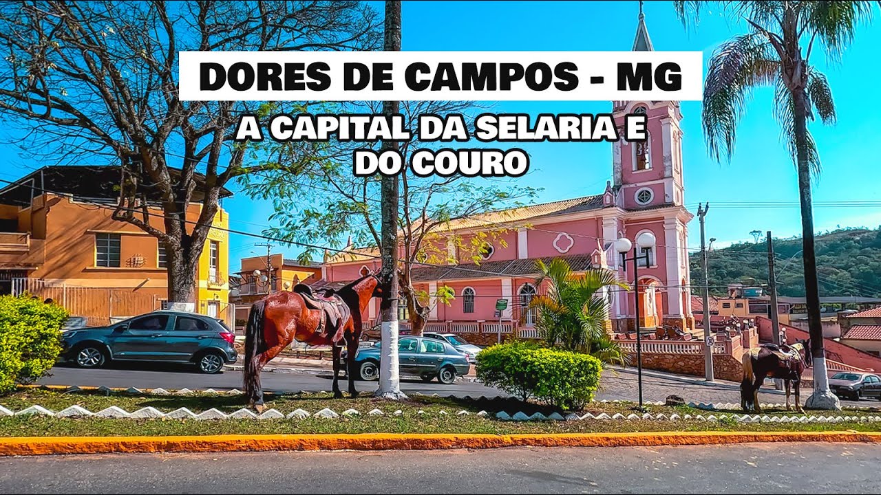 DORES DE CAMPOS - MG | A CAPITAL DA SELARIA E DO COURO