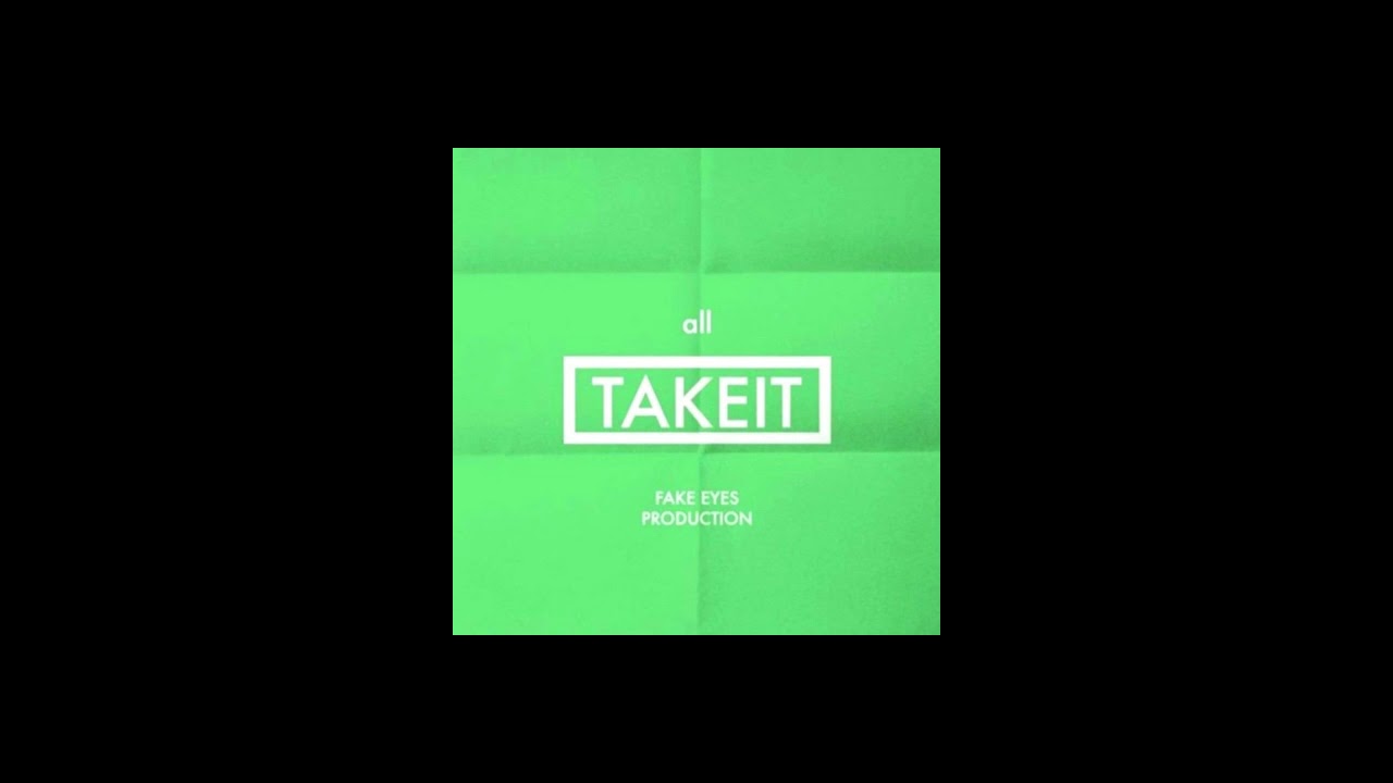 Fake Eyes Production - Take It All