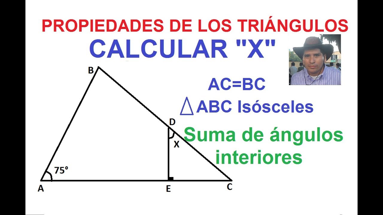 (3) Propiedades de los triángulos. Calcular X: Triángulo Isósceles. Suma de ángulos interiores.