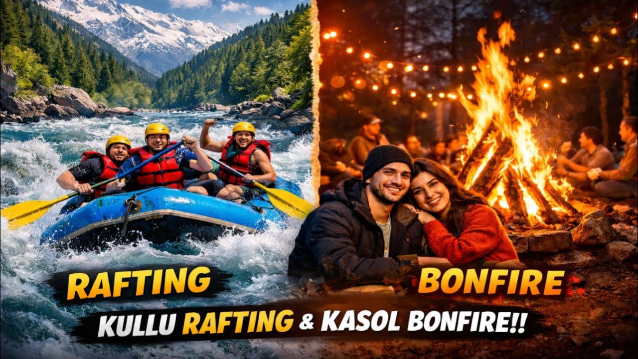 Manali to Kullu And Kasol | Bonfire Night with Friends In Kasol | Epic Himachal Trip | River Rafting