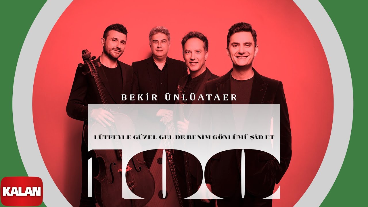 Bekir Ünlüataer - Lütfeyle Güzel de Benim Ömrümü Şâd Et I Geçen Yüzyıl 2023 © Kalan Müzik