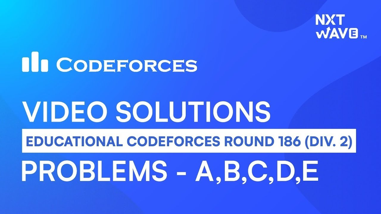 Educational Codeforces Round 186 | Video Solutions - A to E by Prateek | NxtWave