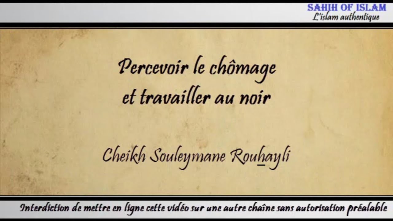 Percevoir le chômage et travailler au noir - Cheikh Soulaymane Rouhaylî