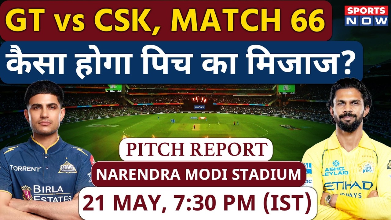 GT vs CSK, IPL 2026 Match 66 Pitch Report: Narendra Modi Stadium Pitch Report | Ahmedabad Pitch