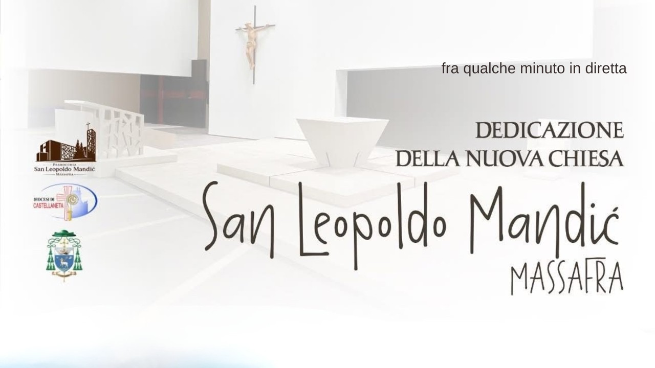 🔴 LIVE | Massafra: la Solenne Dedicazione della nuova Chiesa di San Leopoldo Mandić