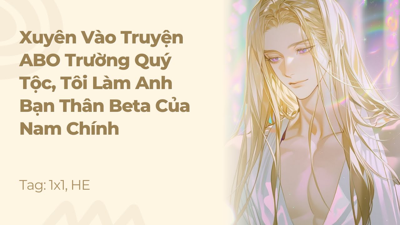 Boylove | Xuyên Vào Truyện ABO Trường Quý Tộc, Tôi Làm Anh Bạn Thân Beta Của Nam Chính