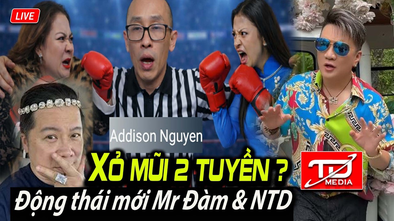 Addison xỏ mũi 2 Tuyền ? Động thái mới Mr Đàm & Nguyễn Tiến Dũng