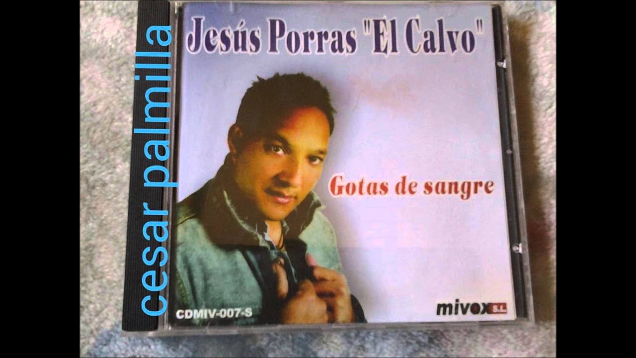 Jesus Porras (El Calvo) FUISTE PARTE DE MI VIDA