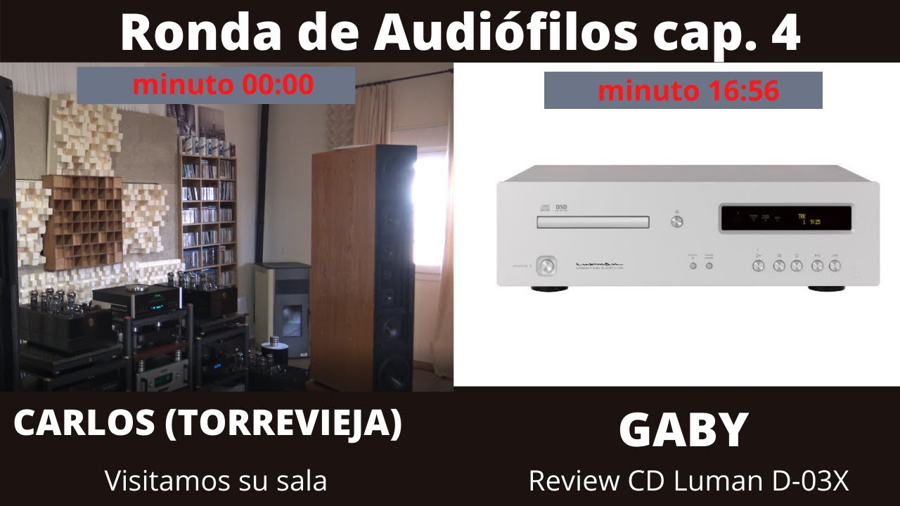 RONDA DE AUDIOFILOS  (cap.4) Sala de Carlos y review de Gaby: CD Luxman D-03X