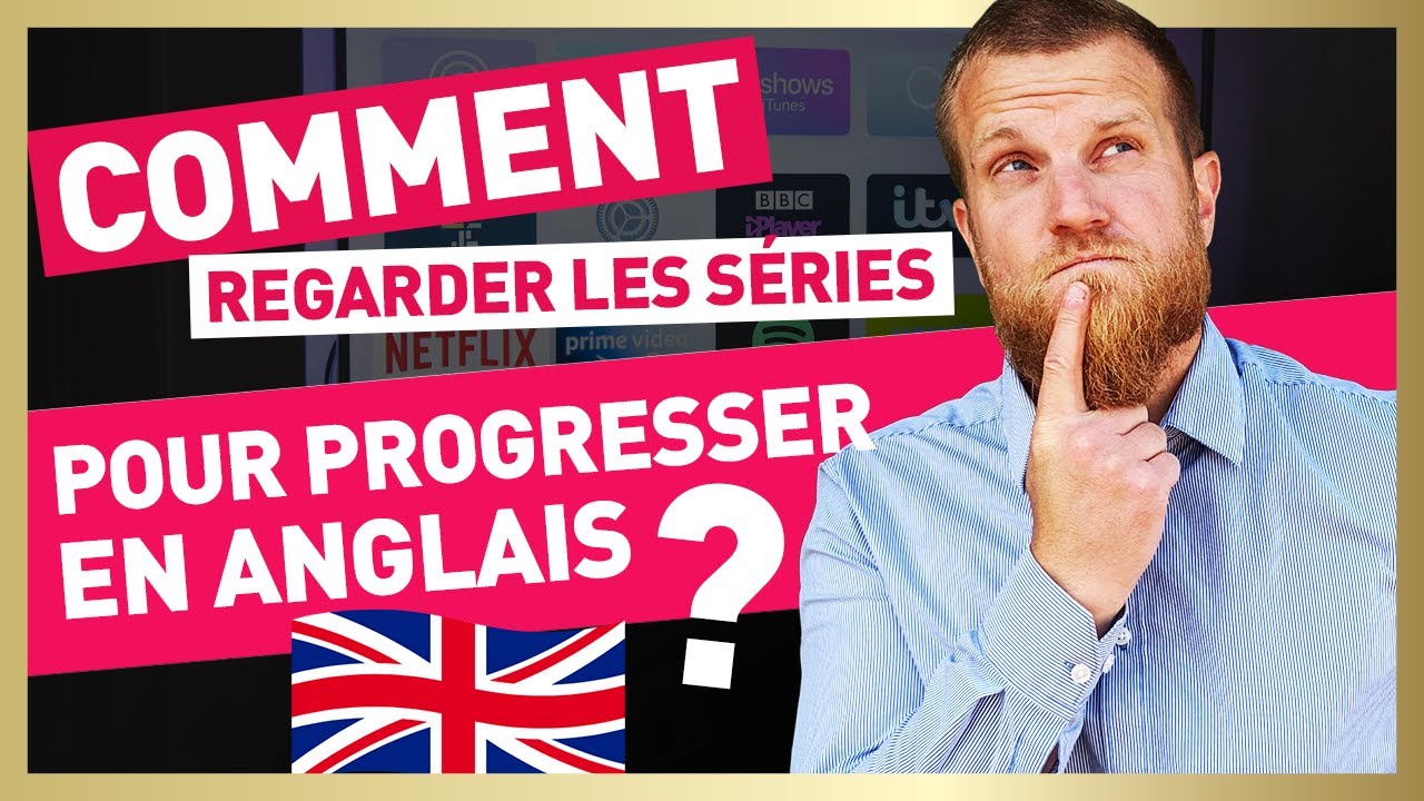 Comment regarder les séries pour progresser en anglais?