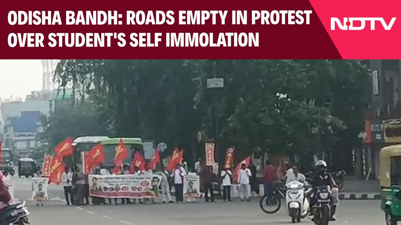 Odisha Bandh Today: Roads Empty In Protest Over Student's Self-Immolation