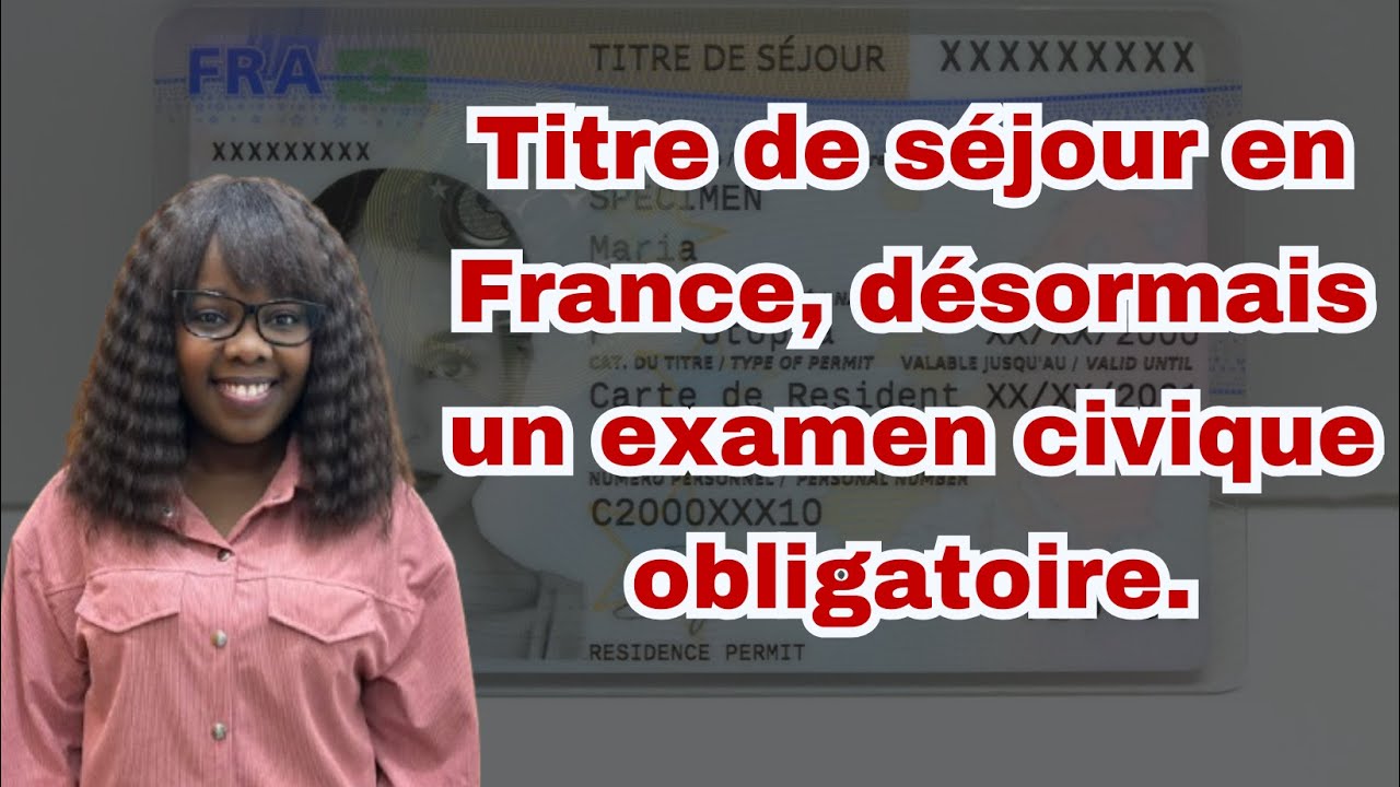 Titre de séjour en France, désormais un examen civique est obligatoire.