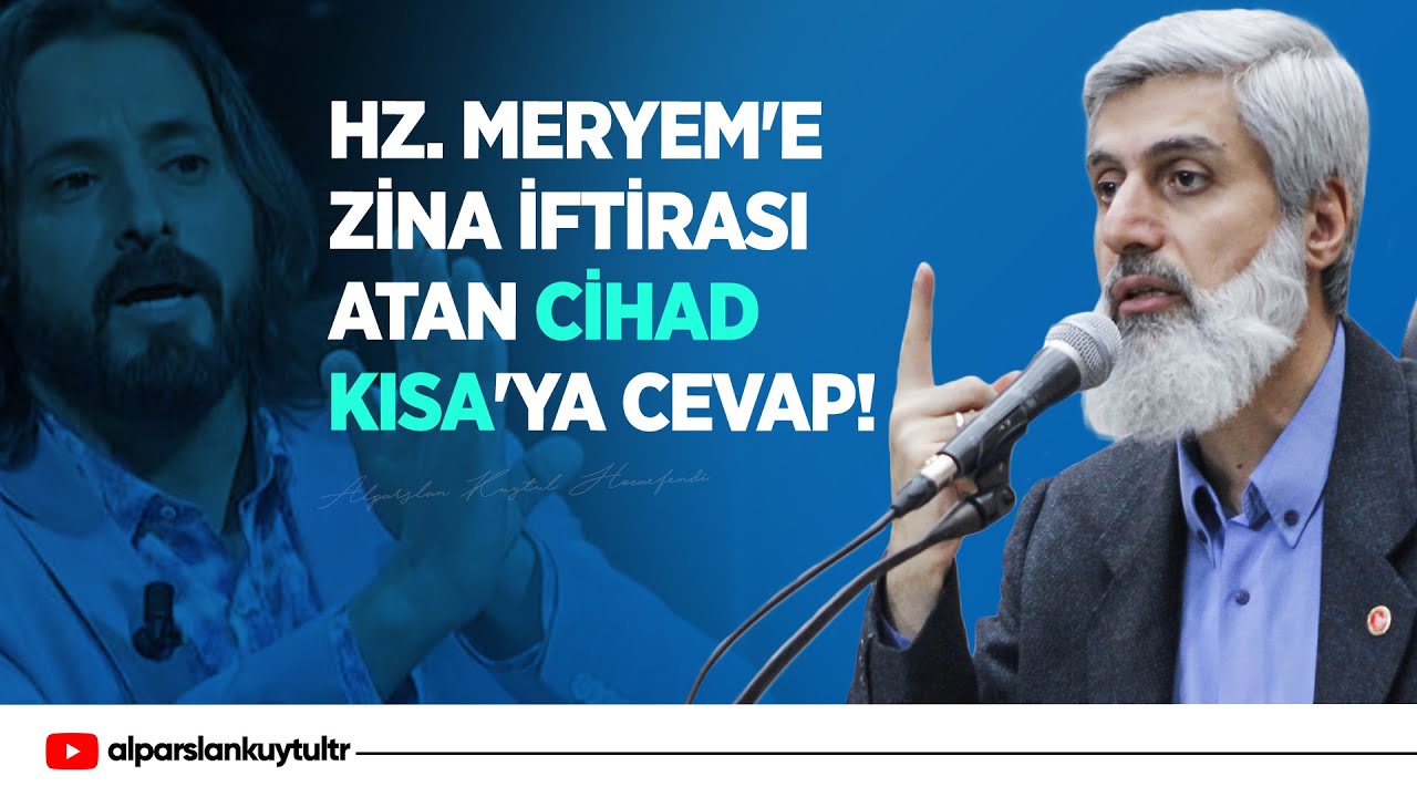 Hz. Meryem'e Zina İftirası Atan Cihad Kısa'ya Cevap!