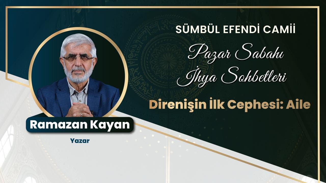 Pazar Sabahı İhya Sohbetleri I Direnişin İlk Cephesi: Aile - Ramazan KAYAN