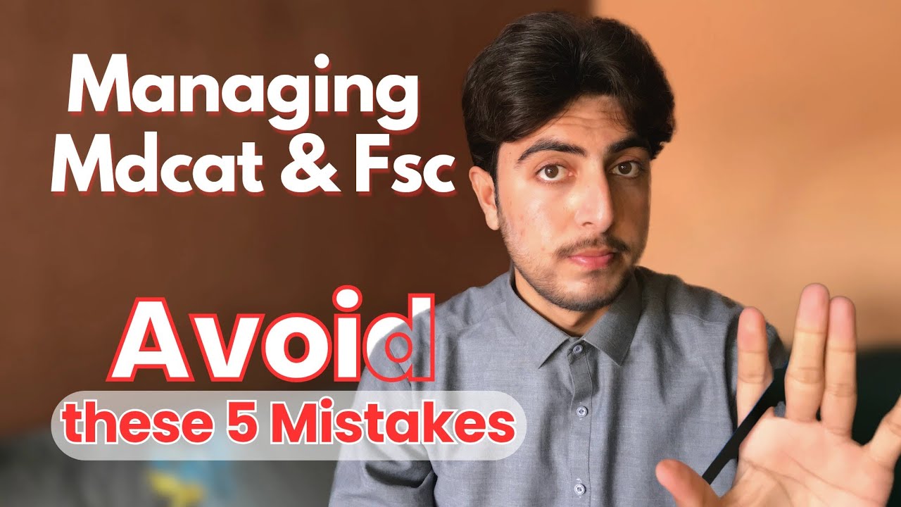 What I did Wrong in Managing Mdcat and Fsc (Learn from My Mistakes)