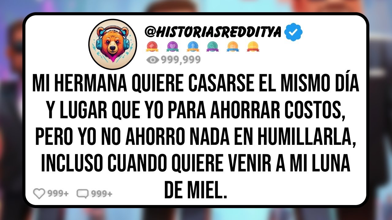 Mi HERMANA Quiere Casarse el Mismo Día y Lugar que Yo Para Ahorrar Costos, pero Yo No Ahorro Nada..