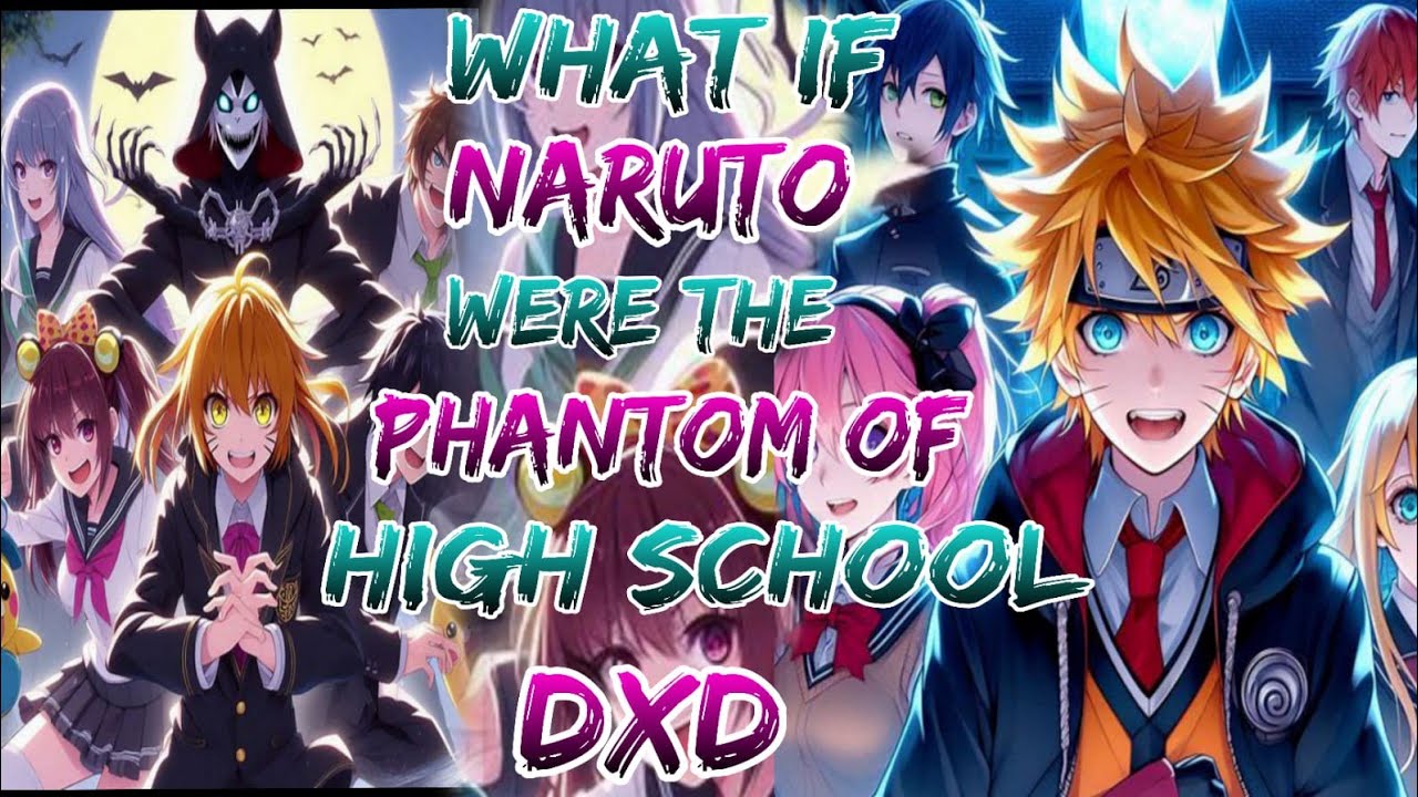 What If Naruto were the Phantom of Highschool DXD
