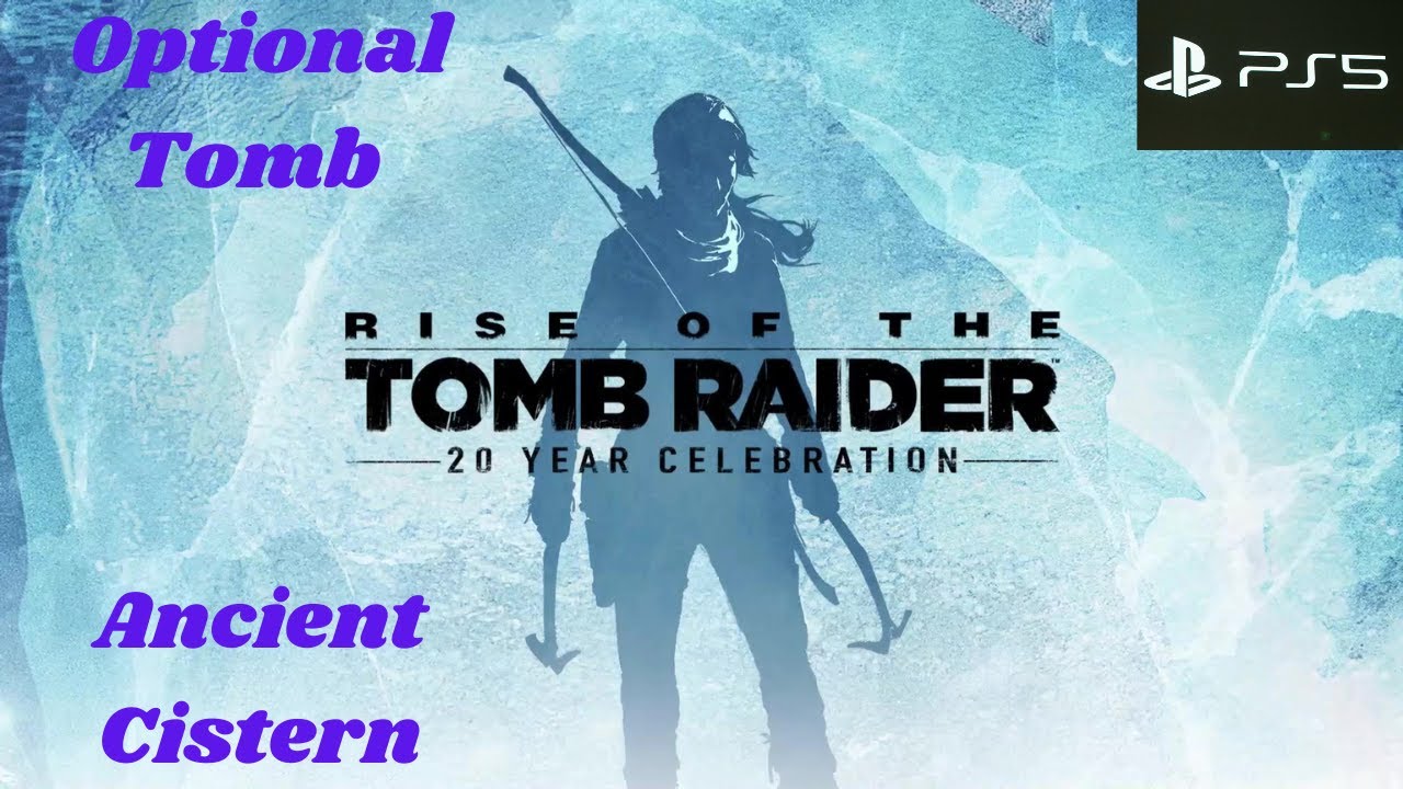 Rise of the Tomb Raider PS5: Optional Tomb - Ancient Cistern