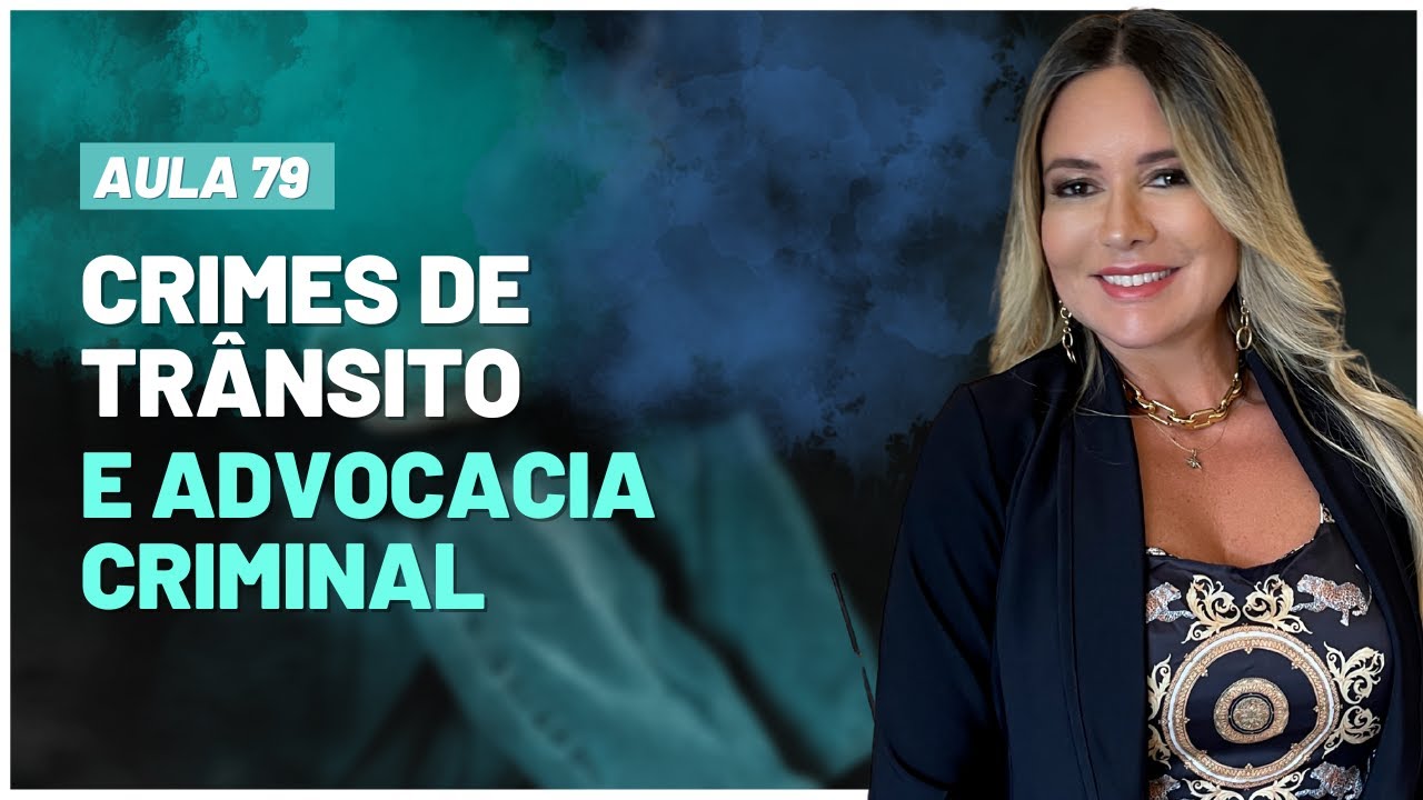 Aula 79 | Crimes de trânsito e Advocacia Criminal